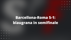 Barcellona-Roma
