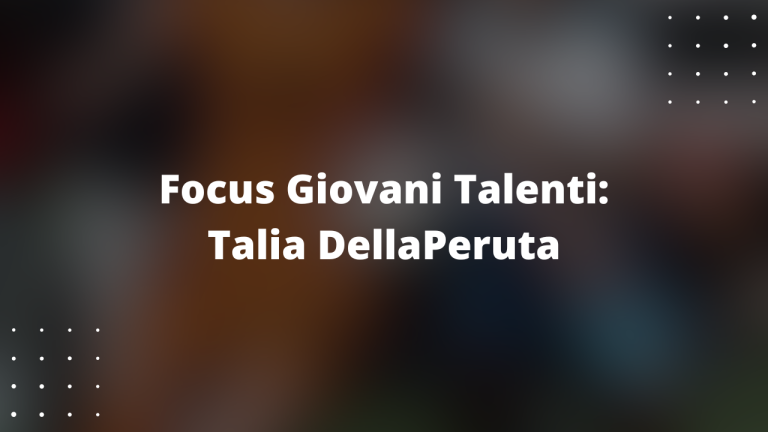 Focus Giovani Talenti: Talia DellaPeruta