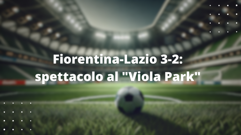 Fiorentina-Lazio 3-2: spettacolo al "Viola Park"