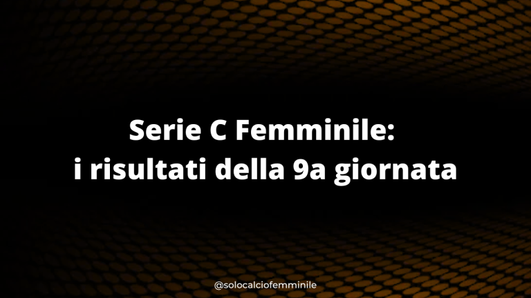 Serie C Femminile: i risultati della 9a giornata