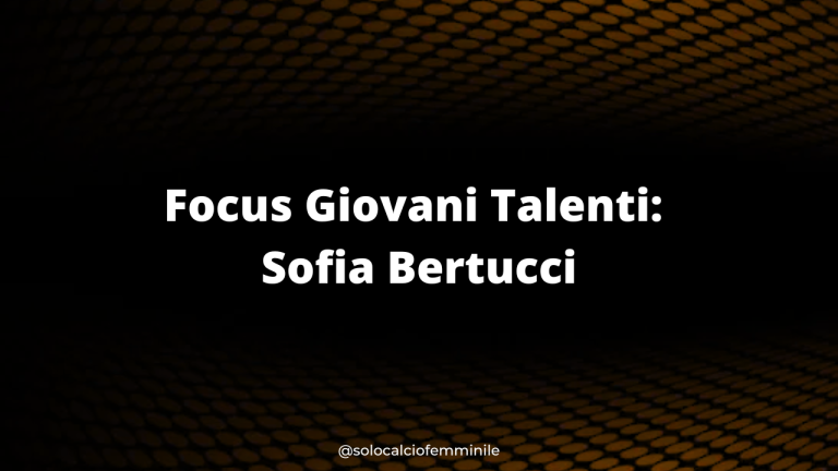 Focus Giovani Talenti: Sofia Bertucci