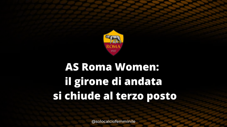 AS Roma Women: il girone di andata si chiude al terzo posto