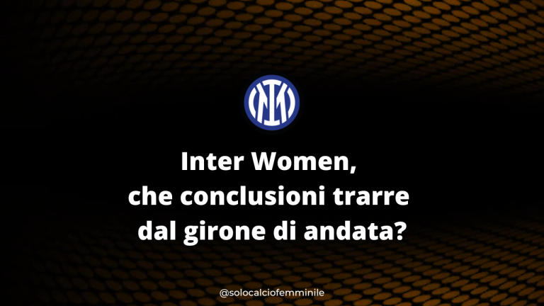 Inter Women, che conclusioni trarre dal girone di andata?