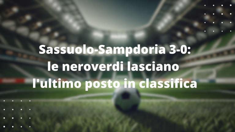 Sassuolo-Sampdoria 3-0: le neroverdi lasciano l'ultimo posto in classifica
