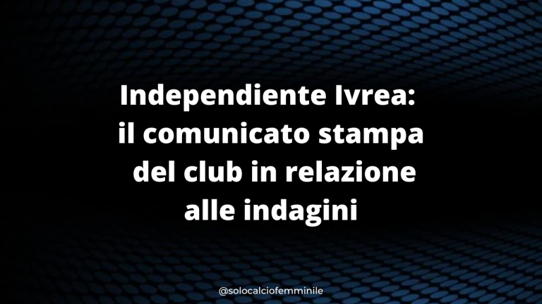 Independiente Ivrea: il comunicato stampa del club in relazione alle indagini