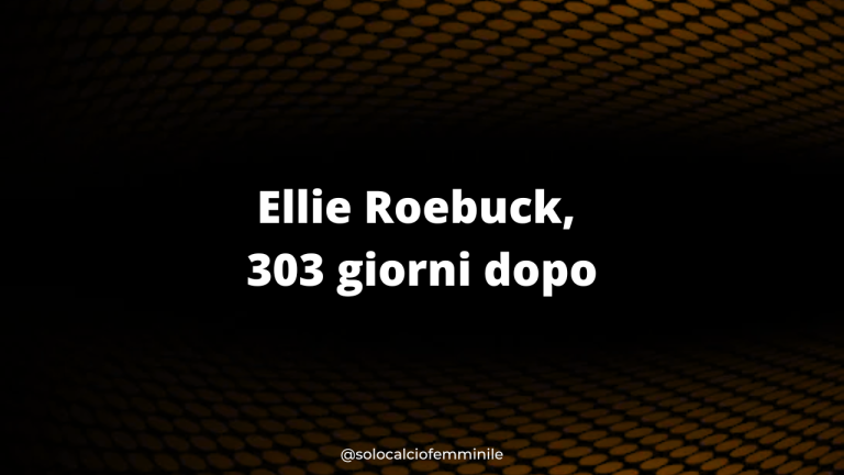 Ellie Roebuck, 303 giorni dopo