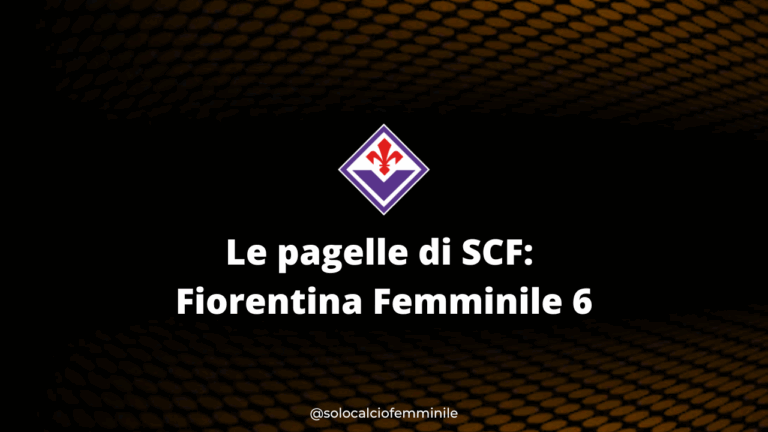 Le pagelle di SCF: Fiorentina Femminile 6