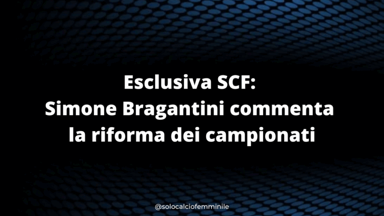 Esclusiva SCF: Simone Bragantini commenta la riforma dei campionati