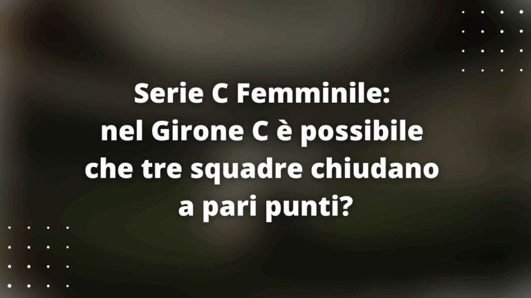 Serie C Femminile: nel Girone C è possibile che tre squadre chiudano a pari punti?