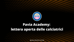 Pavia Academy: lettera aperta delle calciatrici