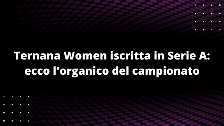 Ternana Women iscritta in Serie A: ecco l'organico del campionato