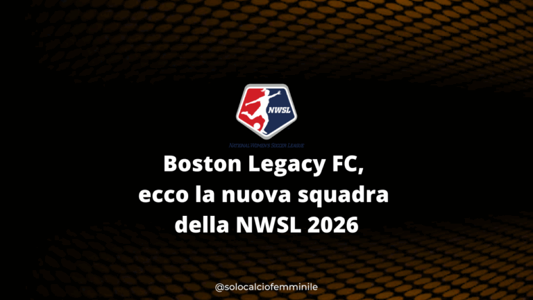 Boston Legacy FC, ecco la nuova squadra della NWSL 2026