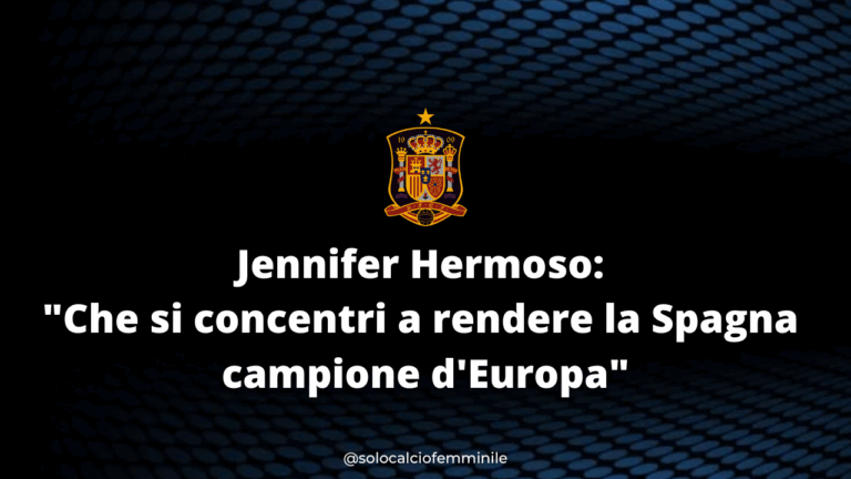 Jennifer Hermoso: "Che si concentri a rendere la Spagna campione d'Europa"