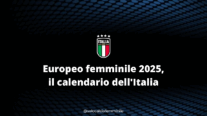 Europeo femminile 2025, il calendario dell'Italia