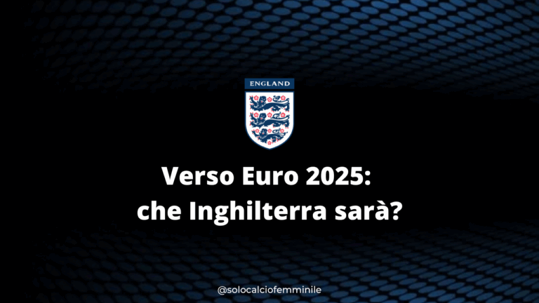 Verso Euro 2025: che Inghilterra sarà?