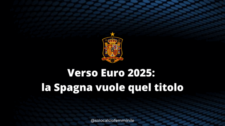 Verso Euro 2025: la Spagna vuole quel titolo