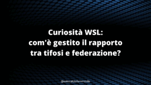 Curiosità WSL: com'è gestito il rapporto tra tifosi e federazione?