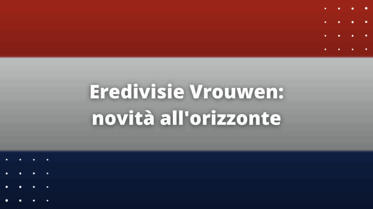 Eredivisie Vrouwen: novità all'orizzonte