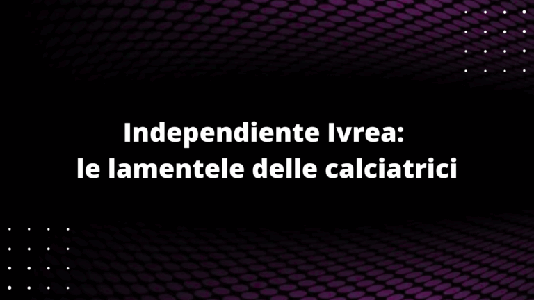 Independiente Ivrea: le lamentele delle calciatrici