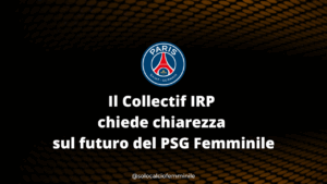 Il Collectif IRP chiede chiarezza sul futuro del PSG Femminile