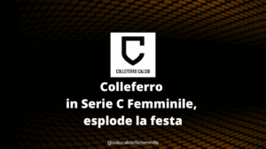 Colleferro in Serie C Femminile, esplode la festa