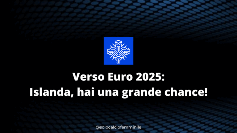 Verso Euro 2025: Islanda, hai una grande chance!