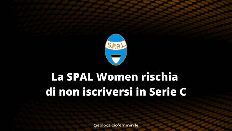 La SPAL Women rischia di non iscriversi in Serie C