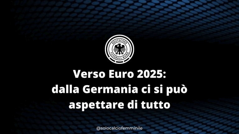 Verso Euro 2025: dalla Germania ci si può aspettare di tutto