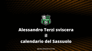 Alessandro Terzi sviscera il calendario del Sassuolo