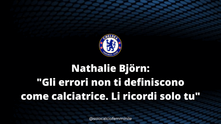 Nathalie Björn: "Gli errori non ti definiscono come calciatrice. Li ricordi solo tu"