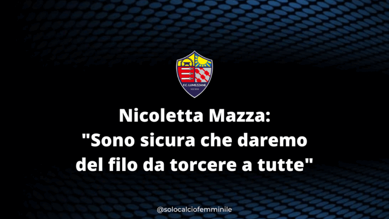 Nicoletta Mazza: "Sono sicura che daremo del filo da torcere a tutte"