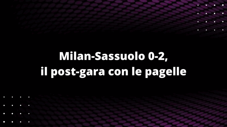 Milan-Sassuolo 0-2, il post-gara con le pagelle