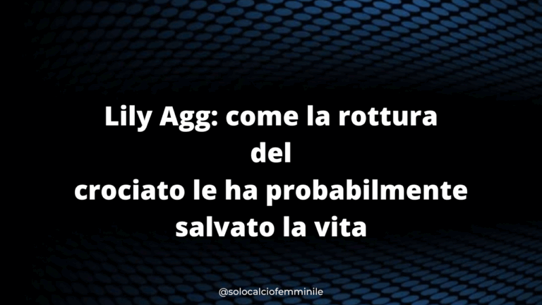 Lily Agg: come la rottura del crociato le ha probabilmente salvato la vita