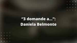 “3 domande a…”: Daniela Belmonte