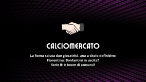 Calciomercato: due uscite per la Roma Women; Bonfantini, voci di trasferimento?