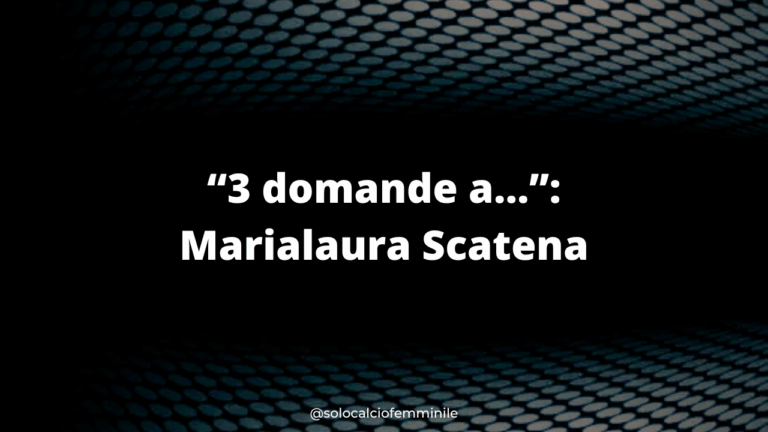 “3 domande a…”: Marialaura Scatena
