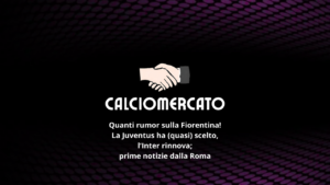 Calciomercato femminile: voci da Firenze, Roma, Milano e Torino