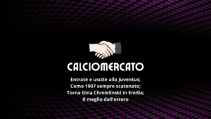 Calciomercato: Juventus su Alba Redondo, Bonfantini ufficiale al Como 1907