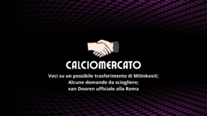 Calciomercato: voci dall'Arabia Saudita per Milinković